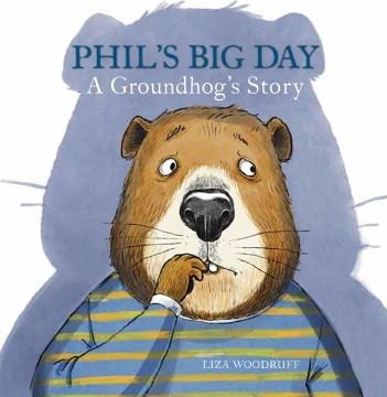 Phil's big day : a groundhog's story  Cover Image