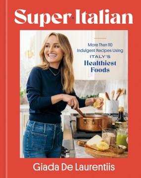 Super-Italian : more than 110 indulgent recipes using Italy's healthiest foods   Cover Image