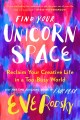 Go to record Find your unicorn space : reclaim your creative life in a ...