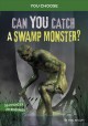 Go to record Can you catch a swamp monster? : an interactive monster hunt